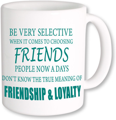 

PhotogiftsIndia Friendship & Loyalty Ceramic Mug(325 ml)