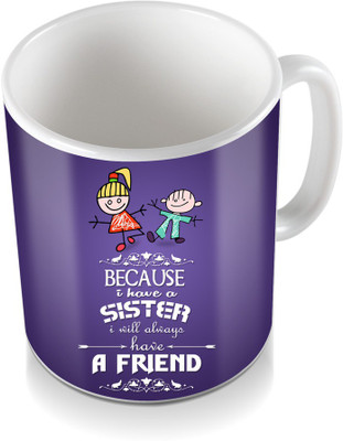 

SKY TRENDS Because I have A Sister I Will Always Purple Designing Color Shade Gifts For Rakshabandhan Coffee Ceramic Mug(320 ml), White
