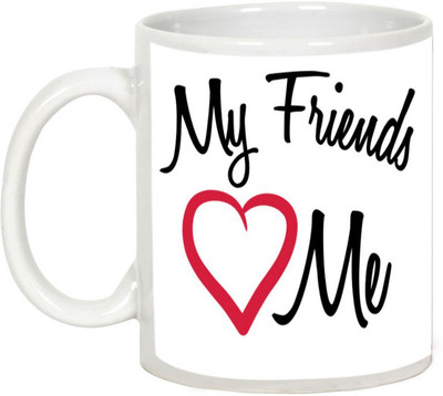 AllUPrints Friendship Day Gifts - My Friends Love Me Ceramic Mug(325 ml), White