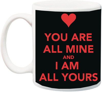 

ME&YOU Gift for Husband/Wife/Boyfriend/Girlfriend On Valentine's Day/Anniversary;You Are All Mine And I Am Also Yours Red Font Print In Black BG Printed Ceramic Mug(325 ml), Multicolor