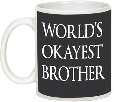 

AllUPrints Gift For Rakhi - World's Okayest Brother Ceramic Mug(325 ml), White