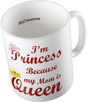 

MiiCreations Printed ,I'M Princess Because My Mom Is Queen Ceramic Mug(325 ml), Multicolor