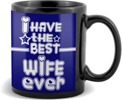 

SKY TRENDS I Have The Best Wife Ever Black Coffee Valetine's Ceramic Mug(320 ml)