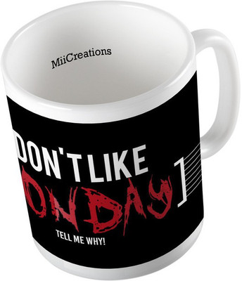 

MiiCreations Printed I Don't Like Monday Tell Me Why!! Ceramic Mug(325 ml), Multicolor