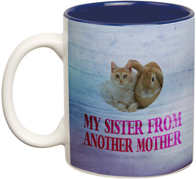 

Prithish My Sister From Another Mother Ceramic Mug(330 ml), Multicolor
