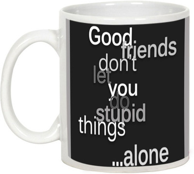 

AllUPrints Friendship Day Gifts - Good Friends Don't Leaves You Alone Ceramic Mug(325 ml), White