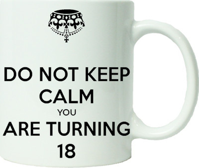 

Maison N Mode Do Not Keep Calm UR Turning 18 Coffee Ceramic Mug(330 ml), Multicolor