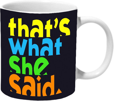 

Mooch Wale Thats What She Said Ceramic Mug(325 ml), Multicolor