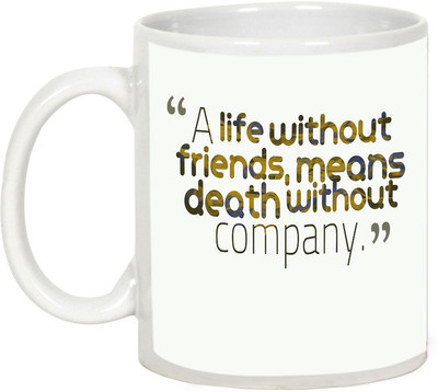 

AllUPrints Friendship Fay Gifts - A Life Without Friends Ceramic Mug(325 ml), White