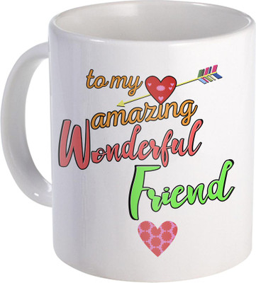 

SKY TRENDS To My Amazing Wonderful Friend Gift For A Ceramic to Valentine Day Design (55) Ceramic Mug(320 ml), White