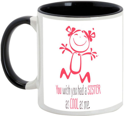 

AllUPrints Gift For Bahiya Dooj/ Brother/ Sister - You Wish You Had A Sister As Cool As Me Black Ceramic Mug(325 ml)