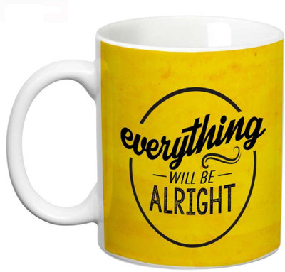 

Prithish Everything Will Be Alright Ceramic Mug(330 ml), Multicolor
