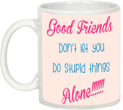 

AllUPrints Friendship Day Gifts - Good Friends Are Always Together Ceramic Mug(325 ml), White