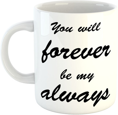 

Deeher Gifts You will Forever Be My Always Ceramic Mug(330 ml), Multicolor