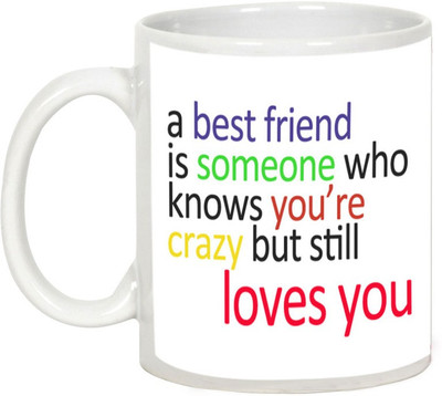 

AllUPrints Gift For Friend - A Best Friend Is Someone Ceramic Mug(325 ml), White