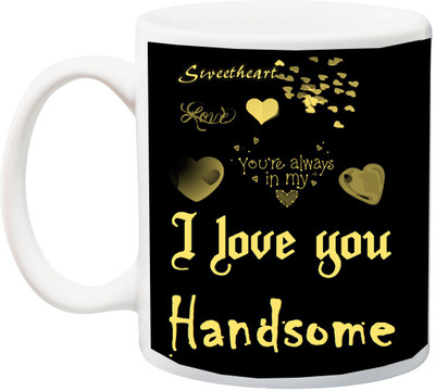 

ME&YOU Gift for Husband/Hubby/boyfriend;you're always in my I love U Handsome printed Ceramic Mug(325 ml), Multicolor
