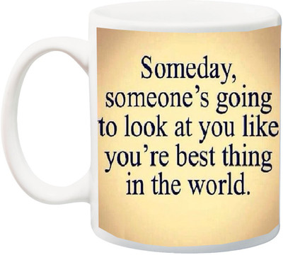 

ME&YOU Gift for Husband/Wife/Boyfriend/Girlfriend/lover;Someday someone's going to look at you like you're best thing in the world Printed Ceramic Mug(325 ml), Multicolor