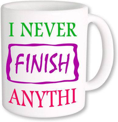 

PhotogiftsIndia I Never Finish Anythi Ceramic Mug(325 ml), Multicolor