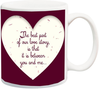 

ME&YOU Gift for Boy/Girl;The Best Part of Our Love Story is That it is Between You and Me Printed Ceramic Mug(325 ml), Multicolor