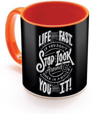 

SKY TRENDS Life Fast If You Don't Stop Look You It With White Color Gifts For Birthday And Anniversary Inner Color Orange Ceramic Mug(320 ml), Multicolor