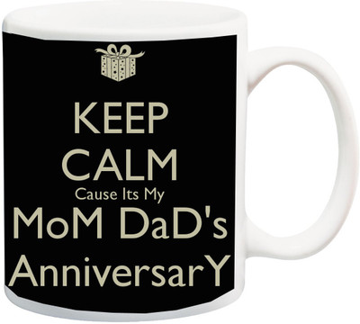 

ME&YOU Gift for father/mother/mom/dad/couples;Keep calm cause Its my mom dad's anniversarY,Printed Bone China Mug(325 ml), Multicolor