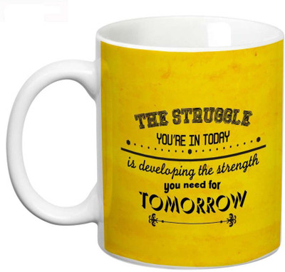 

Prithish Strength You Need For Tomorrow Ceramic Mug(330 ml), Multicolor