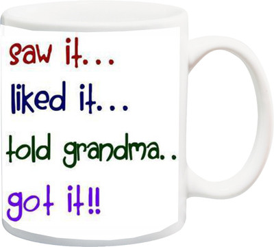

ME&YOU Gift for Grandmother/Nani/Dadi On Birthday/Special Occasion;Saw, Liked It Told Grandma Printed Ceramic Mug(325 ml), Multicolor