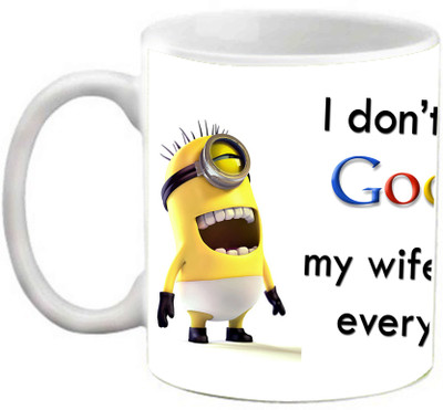 

EFW I Dont Need Google Wife Ceramic Mug(325 ml)