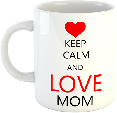 

Deeher Gifts Keep Calm And Love Mom Ceramic Mug(330 ml), Multicolor