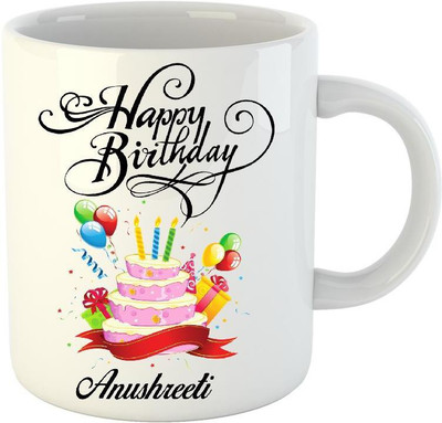 

HuppmeGift Happy Birthday Anushreeti White (350 ml) Ceramic Mug(350 ml)