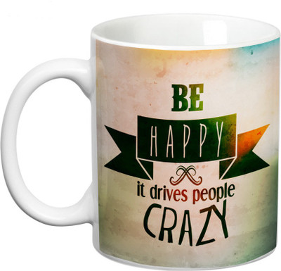 

Prithish Be Happy. It Drives People Crazy Ceramic Mug(330 ml), Multicolor
