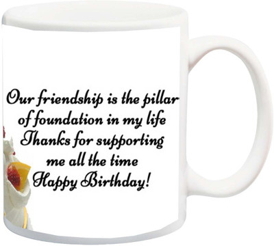

ME&YOU Gift for Friends On Birthday;Our Friendship Is The Pillar Of Foundation In My Life Printed Ceramic Mug(325 ml), Multicolor