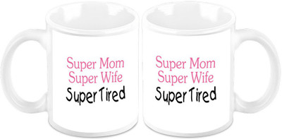 

Homesogood Super Mom Super Wife Super Tired(Set Of 2) Ceramic Mug(325 ml, Pack of 2)