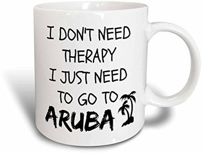 

3dRose mug_220090_1 I Don't Need Therapy I Just Need to Go to Aruba Ceramic, 11 oz, White Ceramic Mug(60 ml), Multicolor