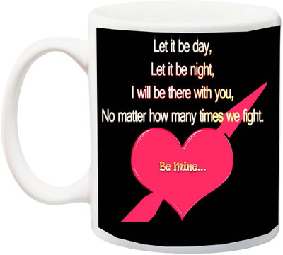 

ME&YOU Gift for Husband/Wife,Boyfriend/Girlfriend;I'll Be there with you no matters how many times we fight printed Ceramic Mug(325 ml), Multicolor