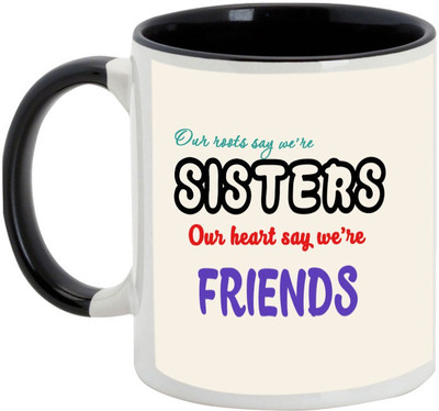 

AllUPrints Gift For Bahiya Dooj/ Brother/ Sister - Ours Roots Say Were Sisters Are Friends Black Ceramic Mug(325 ml)