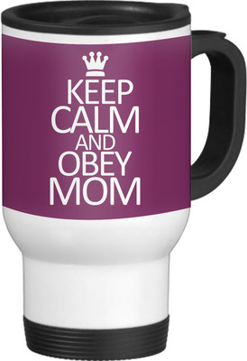 56% OFF on TIED RIBBONS Keep Calm Obey Mom White-Travel Ceramic Coffee Mug(600 ml)