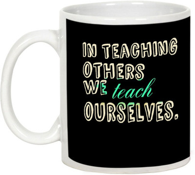 

AllUPrints In Teaching Others We Teach Ourselves Ceramic Mug(325 ml), White