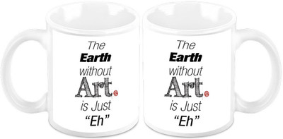 

Homesogood Earth Without Art Is Eh(Set Of 2) Ceramic Mug(325 ml, Pack of 2)