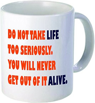 

Rikki Knight LLC Knight Do Not Take Life Too Seriously Quote 11 oz Ceramic Coffee Cup Ceramic Mug(60 ml), Multicolor