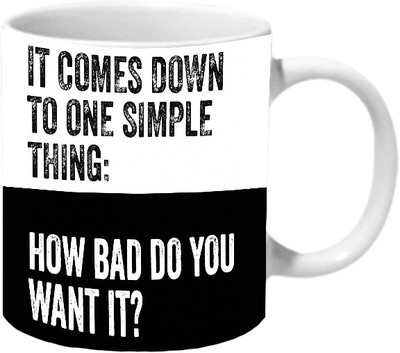 

Mooch Wale How Bad Do You Want It Ceramic Mug(325 ml), Multicolor