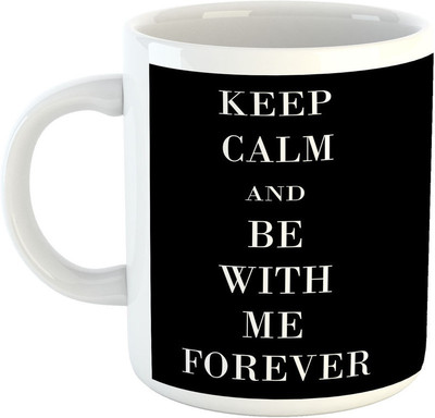 

Deeher Gifts Keep calm and be with me forever Ceramic Mug(330 ml), Black;white