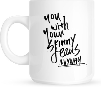 

HuppmeGift Skinny Jeans Love White Ceramic Mug(350 ml)