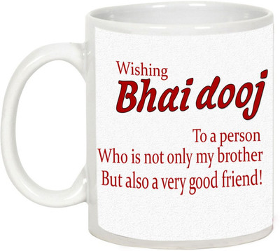 

AllUPrints Gifts For Bhaiya Dooj - Best Wishing A Bhai Dooj White Ceramic Mug(325 ml)