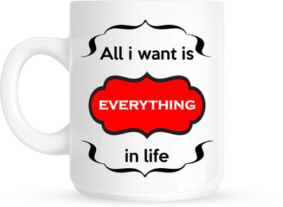 

HuppmeGift Want Everything White Ceramic Mug(350 ml)
