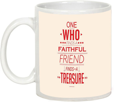 

AllUPrints Friendship Fay Gifts - One Who Find A Faithful Friend Ceramic Mug(325 ml), White