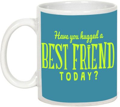 

AllUPrints Friendship Day Gifts - Have You hugged a Best Friend Today Ceramic Mug(325 ml), White
