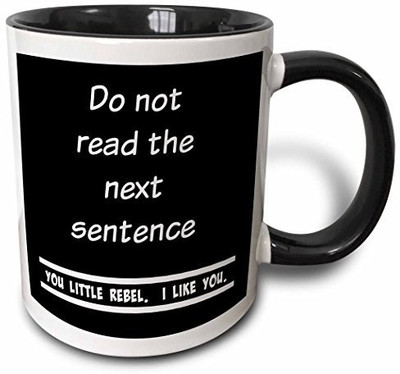 

3dRose mug_218825_4 Do Not Read The Next Sentence You Little Rebel I Like You Two Tone Black, 11 oz, Black/White Ceramic Mug(60 ml), Multicolor