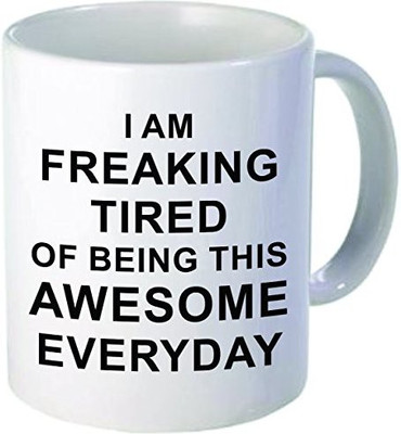 

Rikki Knight Knight I am Freaking Tired of Being This Awesome Everyday Ceramic Coffee, 11 oz, White Ceramic Mug(60 ml), Multicolor