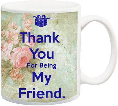 

ME&YOU Gift for /Boyfriend/Girlfriend On Valentine's Day; Thank You To Being My Friend Print With Blue Font On Flower BG Printed Ceramic Mug(325 ml), Multicolor